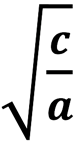 sqrt(c/a)